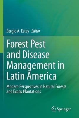 Forest Pest and Disease Management in Latin America: Modern Perspectives in Natural Forests and Exotic Plantations - cover