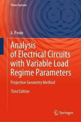 Analysis of Electrical Circuits with Variable Load Regime Parameters: Projective Geometry Method - A. Penin - cover