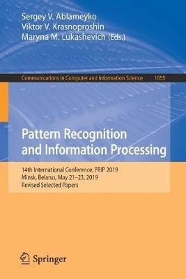Pattern Recognition and Information Processing: 14th International Conference, PRIP 2019, Minsk, Belarus, May 21–23, 2019, Revised Selected Papers - cover