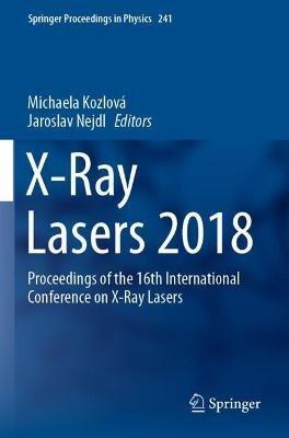 X-Ray Lasers 2018: Proceedings of the 16th International Conference on X-Ray Lasers - cover
