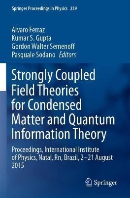 Strongly Coupled Field Theories for Condensed Matter and Quantum Information Theory: Proceedings, International Institute of Physics, Natal, Rn, Brazil, 2–21 August 2015 - cover