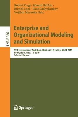 Enterprise and Organizational Modeling and Simulation: 15th International Workshop, EOMAS 2019, Held at CAiSE 2019, Rome, Italy, June 3–4, 2019, Selected Papers - cover