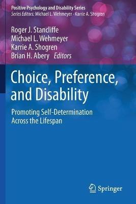 Choice, Preference, and Disability: Promoting Self-Determination Across the Lifespan - cover