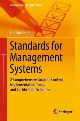 Standards for Management Systems: A Comprehensive Guide to Content, Implementation Tools, and Certification Schemes - Herfried Kohl - cover