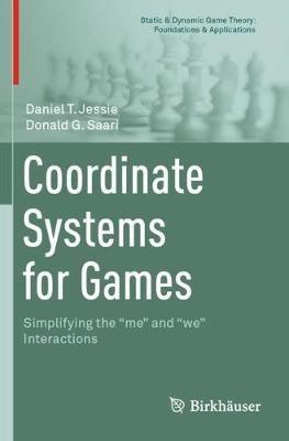 Coordinate Systems for Games: Simplifying the "me" and "we" Interactions - Daniel T. Jessie,Donald G. Saari - cover