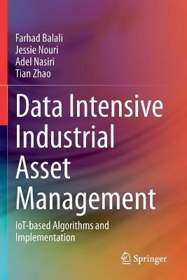 Data Intensive Industrial Asset Management: IoT-based Algorithms and Implementation - Farhad Balali,Jessie Nouri,Adel Nasiri - cover