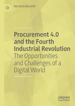 Procurement 4.0 and the Fourth Industrial Revolution: The Opportunities and Challenges of a Digital World