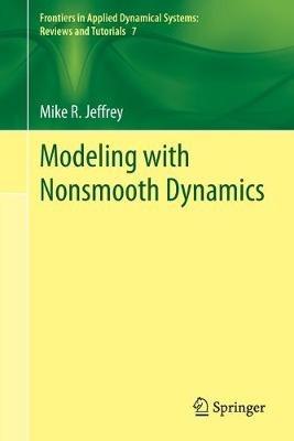 Modeling with Nonsmooth Dynamics - Mike R. Jeffrey - cover