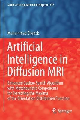 Artificial Intelligence in Diffusion MRI: Enhanced Cuckoo Search Algorithm with Metaheuristic Components for Extracting the Maxima of the Orientation Distribution Function - Mohammad Shehab - cover