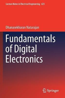 Fundamentals of Digital Electronics - Dhanasekharan Natarajan - cover