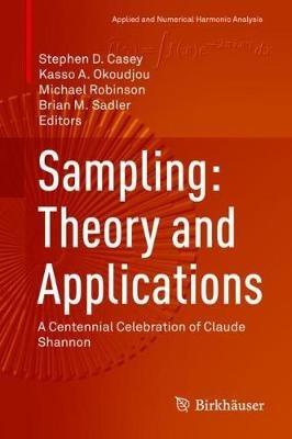 Sampling: Theory and Applications: A Centennial Celebration of Claude Shannon - cover