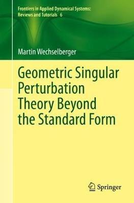 Geometric Singular Perturbation Theory Beyond the Standard Form - Martin Wechselberger - cover