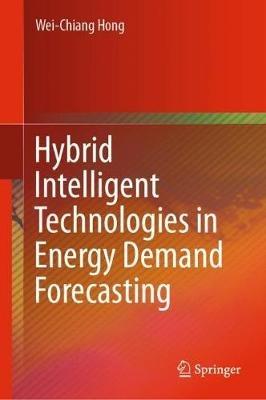 Hybrid Intelligent Technologies in Energy Demand Forecasting - Wei-Chiang Hong - cover