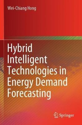 Hybrid Intelligent Technologies in Energy Demand Forecasting - Wei-Chiang Hong - cover