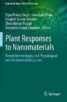Plant Responses to Nanomaterials: Recent Interventions, and Physiological and Biochemical Responses - cover