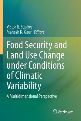 Food Security and Land Use Change under Conditions of Climatic Variability: A Multidimensional Perspective - cover