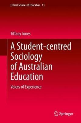 A Student-centred Sociology of Australian Education: Voices of Experience - Tiffany Jones - cover