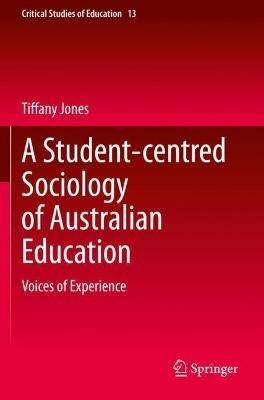 A Student-centred Sociology of Australian Education: Voices of Experience - Tiffany Jones - cover