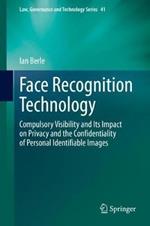 Face Recognition Technology: Compulsory Visibility and Its Impact on Privacy and the Confidentiality of Personal Identifiable Images