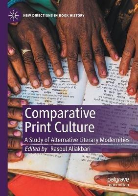 Comparative Print Culture: A Study of Alternative Literary Modernities - cover