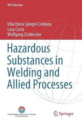 Hazardous Substances in Welding and Allied Processes - Vilia Elena Spiegel-Ciobanu,Luca Costa,Wolfgang Zschiesche - cover