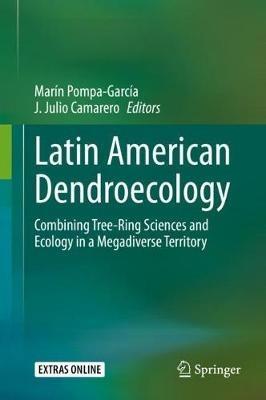 Latin American Dendroecology: Combining Tree-Ring Sciences and Ecology in a Megadiverse Territory - cover