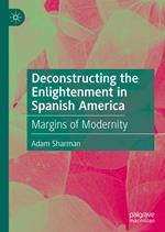Deconstructing the Enlightenment in Spanish America