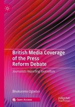 British Media Coverage of the Press Reform Debate: Journalists Reporting Journalism