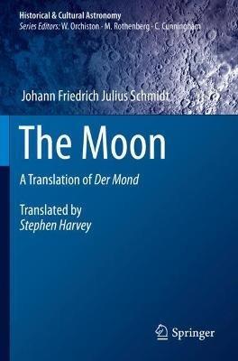 The Moon: A Translation of Der Mond - Johann Friedrich Julius Schmidt - cover