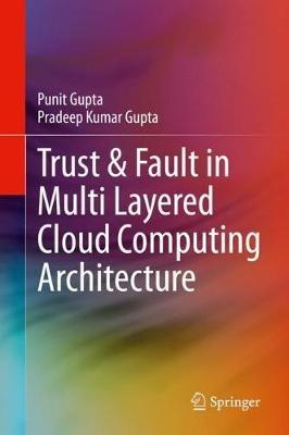 Trust & Fault in Multi Layered Cloud Computing Architecture - Punit Gupta,Pradeep Kumar Gupta - cover