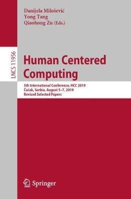 Human Centered Computing: 5th International Conference, HCC 2019, Cacak, Serbia, August 5–7, 2019, Revised Selected Papers - cover