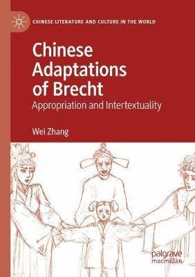 Chinese Adaptations of Brecht: Appropriation and Intertextuality - Wei Zhang - cover