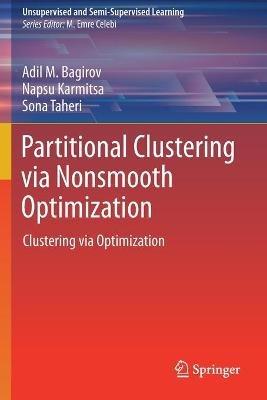 Partitional Clustering via Nonsmooth Optimization: Clustering via Optimization - Adil M. Bagirov,Napsu Karmitsa,Sona Taheri - cover