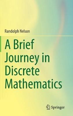 A Brief Journey in Discrete Mathematics - Randolph Nelson - cover
