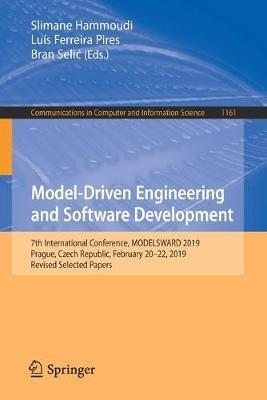 Model-Driven Engineering and Software Development: 7th International Conference, MODELSWARD 2019, Prague, Czech Republic, February 20–22, 2019, Revised Selected Papers - cover
