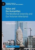 Value and the Humanities: The Neoliberal University and Our Victorian Inheritance