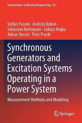 Synchronous Generators and Excitation Systems Operating in a Power System: Measurement  Methods and Modeling - Stefan Paszek,Andrzej Bobon,Sebastian Berhausen - cover