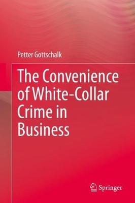 The Convenience of White-Collar Crime in Business - Petter Gottschalk - cover