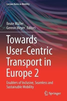 Towards User-Centric Transport in Europe 2: Enablers of Inclusive, Seamless and Sustainable Mobility - cover