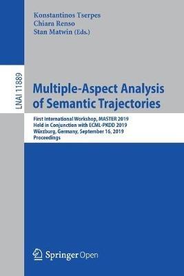 Multiple-Aspect Analysis of Semantic Trajectories: First International Workshop, MASTER 2019, Held in Conjunction with ECML-PKDD 2019, Würzburg, Germany, September 16, 2019, Proceedings - cover