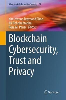 Blockchain Cybersecurity, Trust and Privacy - cover