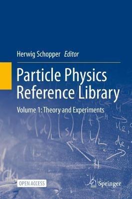 Particle Physics Reference Library: Volume 1: Theory and Experiments - cover
