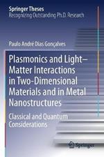 Plasmonics and Light–Matter Interactions in Two-Dimensional Materials and in Metal Nanostructures: Classical and Quantum Considerations