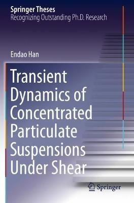 Transient Dynamics of Concentrated Particulate Suspensions Under Shear - Endao Han - cover