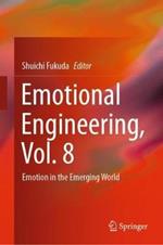 Emotional Engineering, Vol. 8: Emotion in the Emerging World