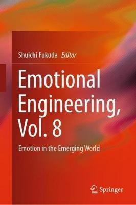 Emotional Engineering, Vol. 8: Emotion in the Emerging World - cover