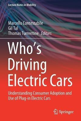 Who’s Driving Electric Cars: Understanding Consumer Adoption and Use of Plug-in Electric Cars - cover