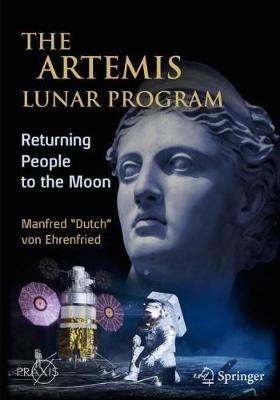The Artemis Lunar Program: Returning People to the Moon - Manfred "Dutch" von Ehrenfried - cover