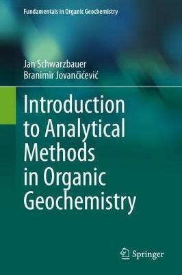 Introduction to Analytical Methods in Organic Geochemistry - Jan Schwarzbauer,Branimir Jovancicevic - cover