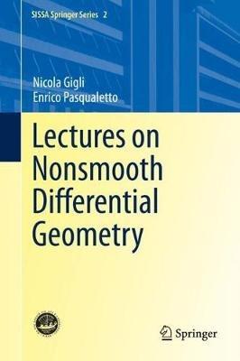 Lectures on Nonsmooth Differential Geometry - Nicola Gigli,Enrico Pasqualetto - cover